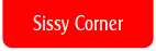 Sissy Corner.
