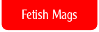 Fetish Mags.