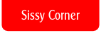 Sissy Corner.