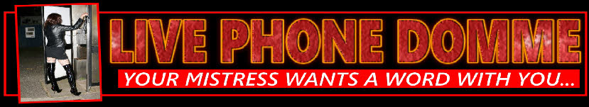 Live fem-dom phone chat with strict British dommes