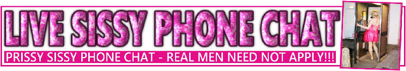Slutty sissy phone sex