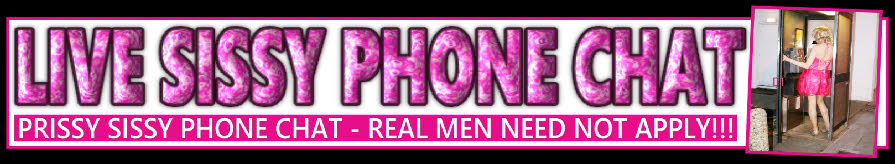 Slutty sissy phone sex